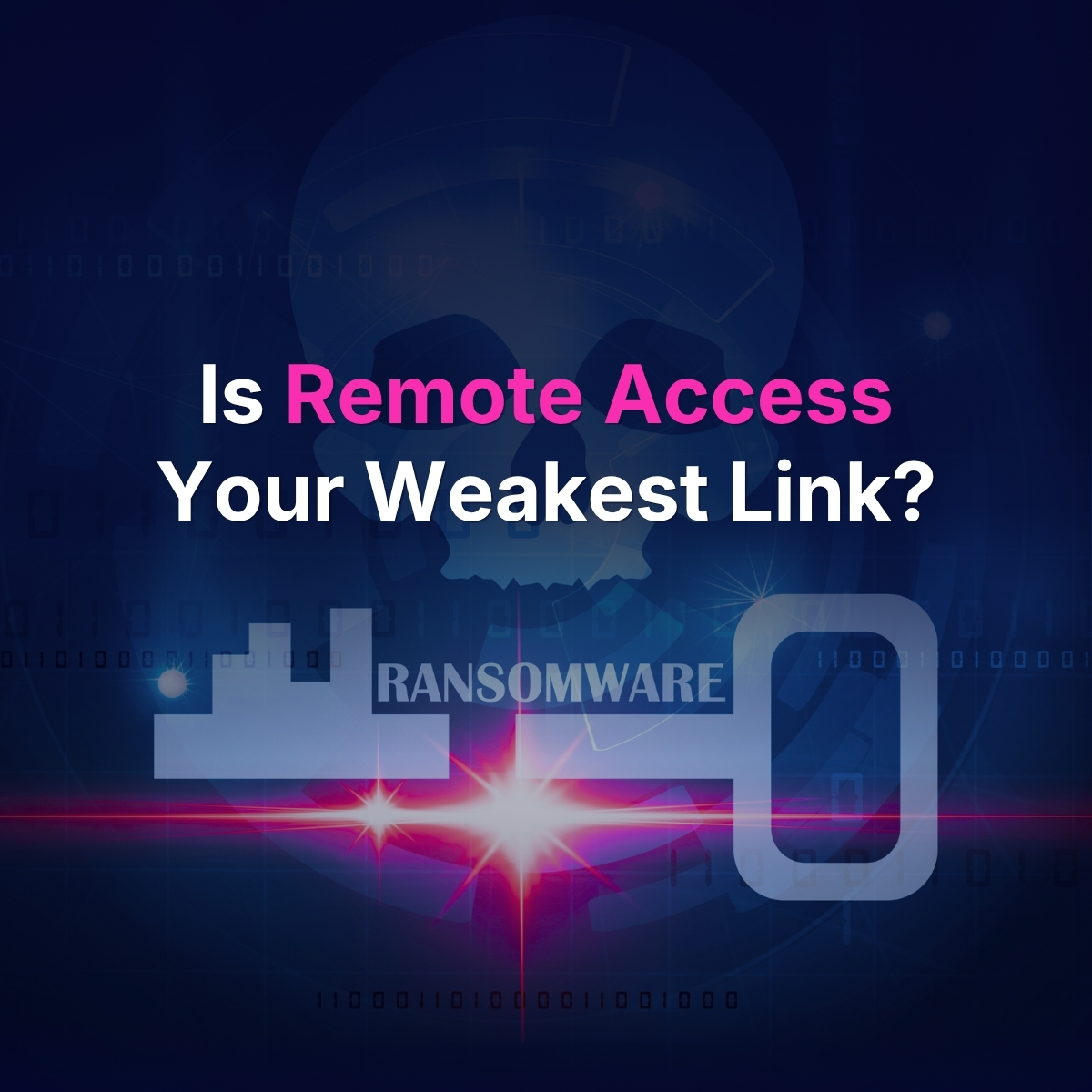 How Ransomware Attacks Start: Why Remote Access Is the #1 Entry Point