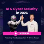 AI & Cyber Security in 2026 Webinar